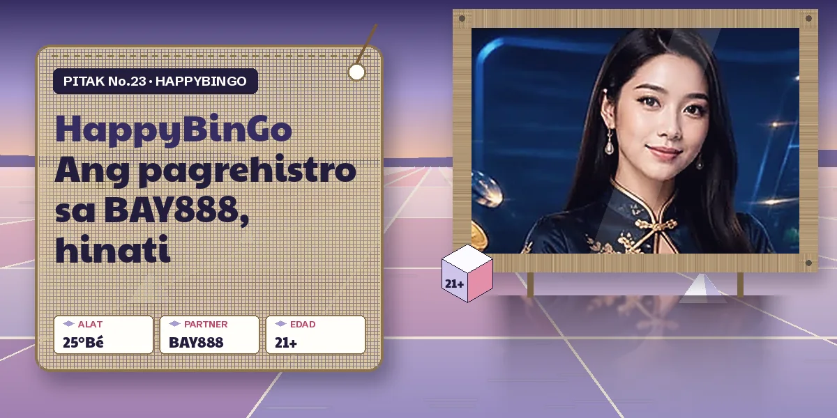 Mga hakbang sa pagrehistro sa BAY888, hiwalay sa HappyBinGo